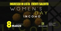 INCOHO GALATINA - 8 Marzo festa della Donna - Eventi Salento